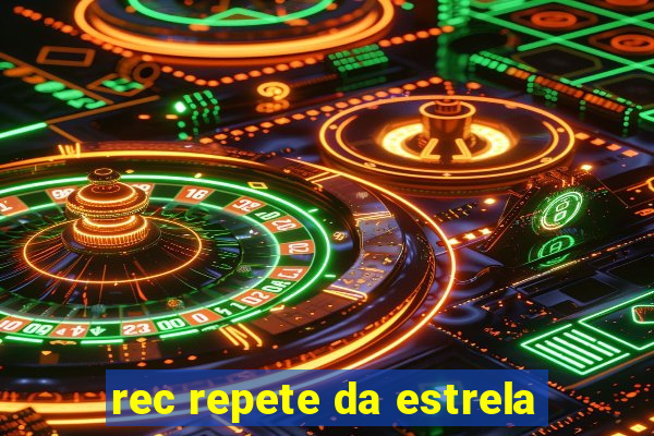 rec repete da estrela