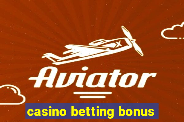 casino betting bonus