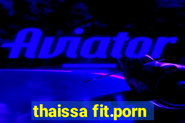 thaissa fit.porn