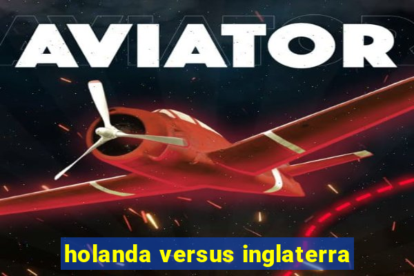 holanda versus inglaterra