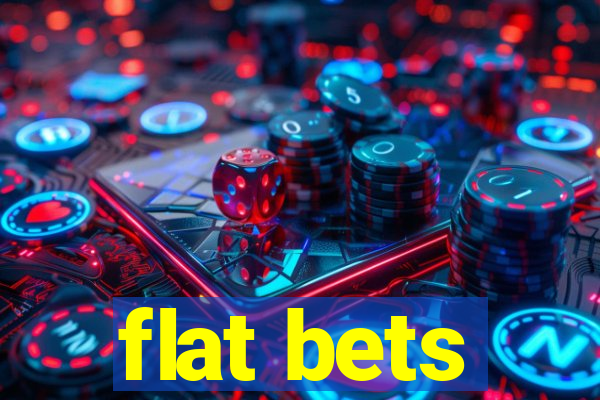 flat bets