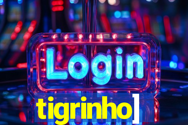 tigrinho]