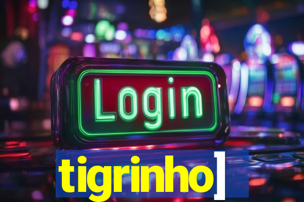 tigrinho]