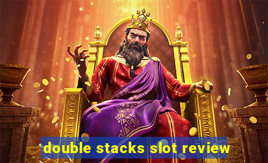 double stacks slot review