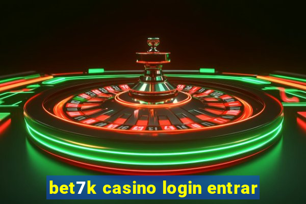 bet7k casino login entrar