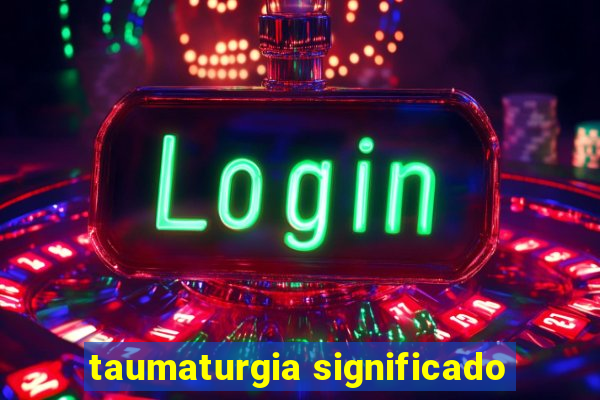 taumaturgia significado