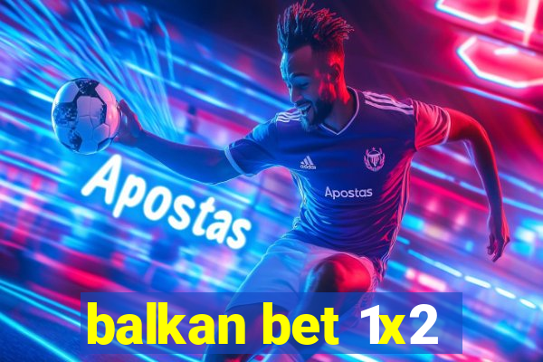 balkan bet 1x2