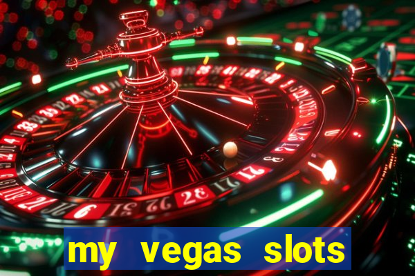 my vegas slots free chips