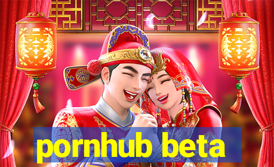 pornhub beta