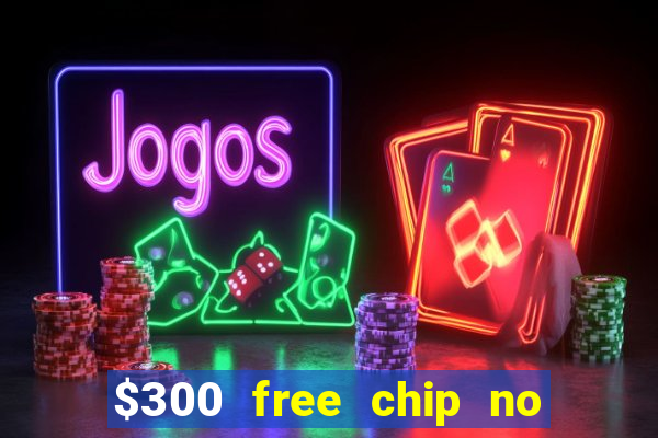 $300 free chip no deposit casino usa