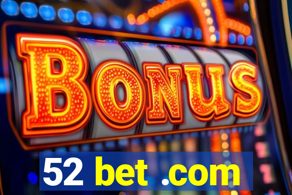 52 bet .com