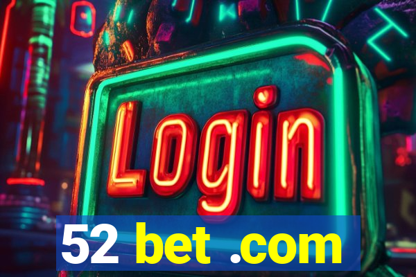 52 bet .com