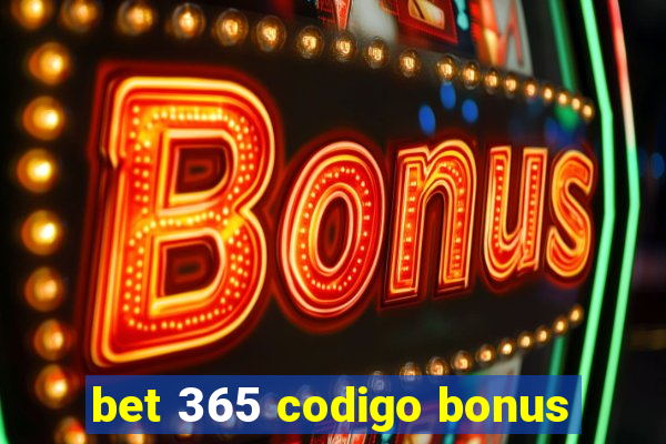 bet 365 codigo bonus