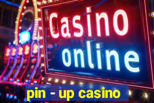 pin - up casino