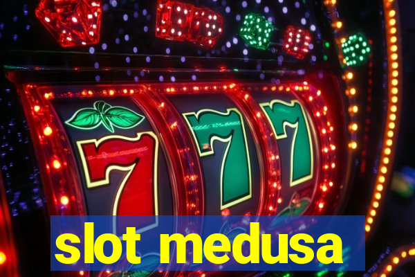 slot medusa