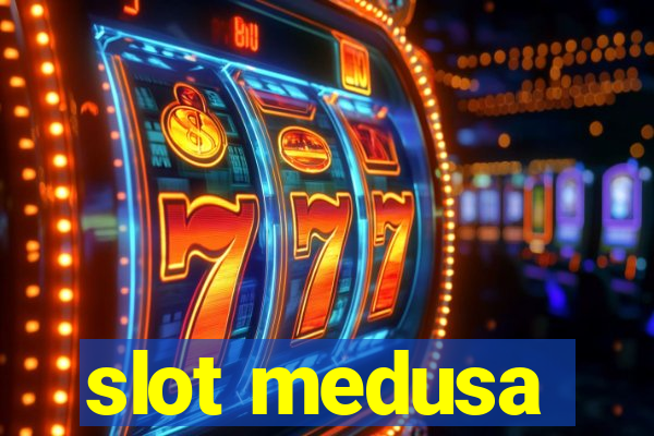 slot medusa