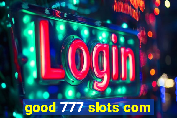 good 777 slots com