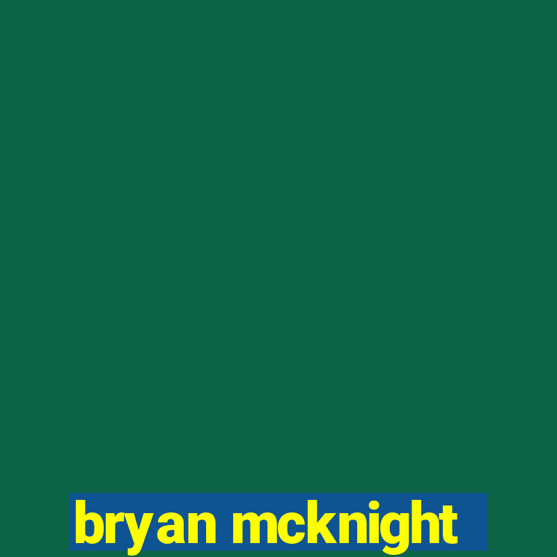 bryan mcknight