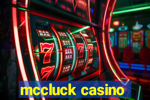 mccluck casino