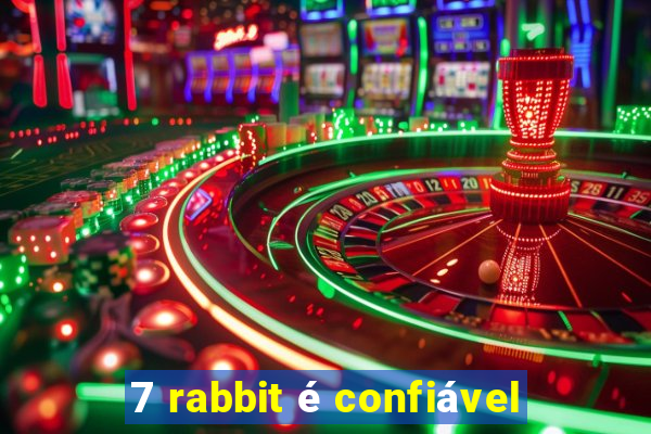 7 rabbit é confiável