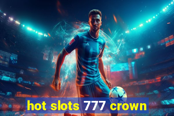 hot slots 777 crown