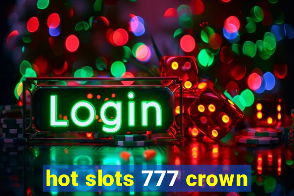 hot slots 777 crown