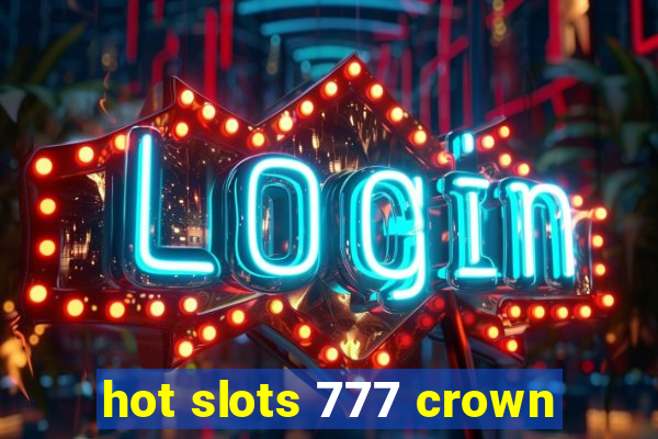 hot slots 777 crown