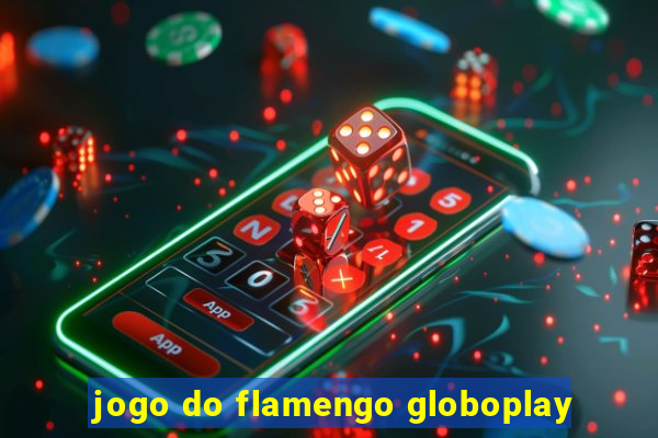 jogo do flamengo globoplay