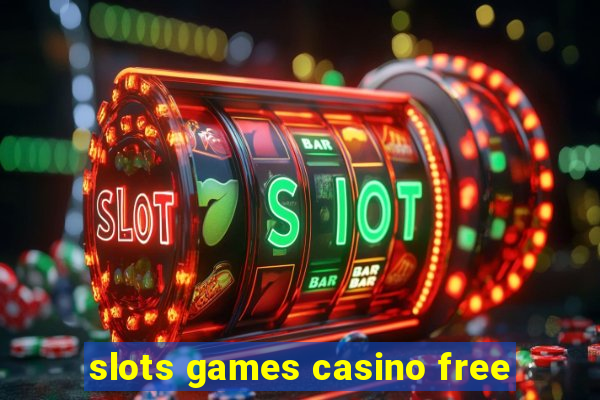 slots games casino free