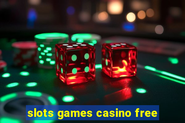 slots games casino free