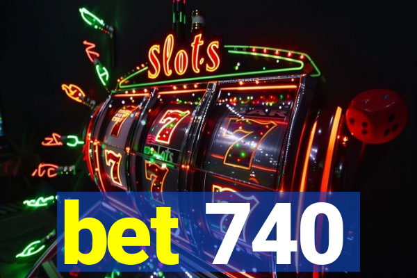 bet 740