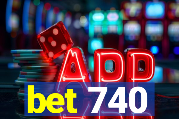 bet 740