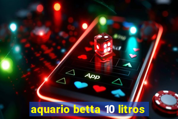 aquario betta 10 litros