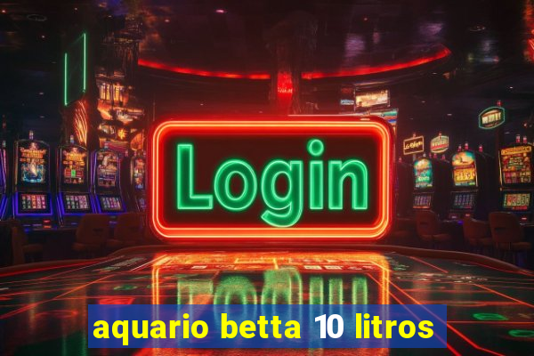 aquario betta 10 litros