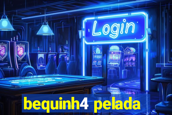 bequinh4 pelada