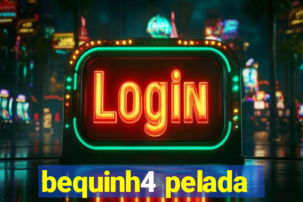 bequinh4 pelada