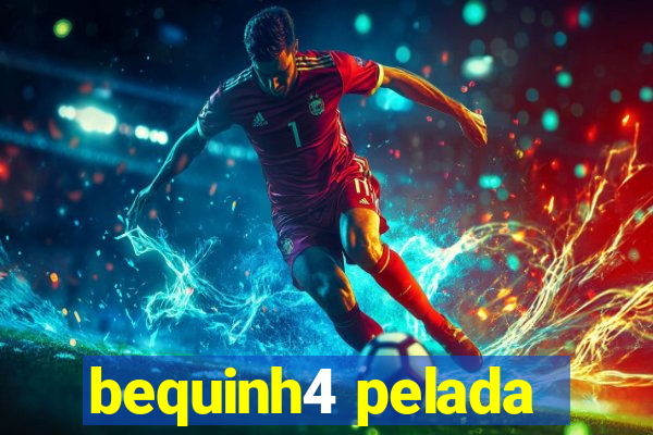 bequinh4 pelada