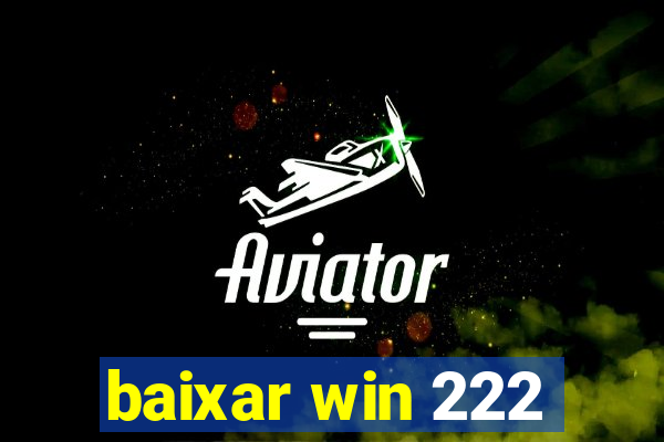 baixar win 222