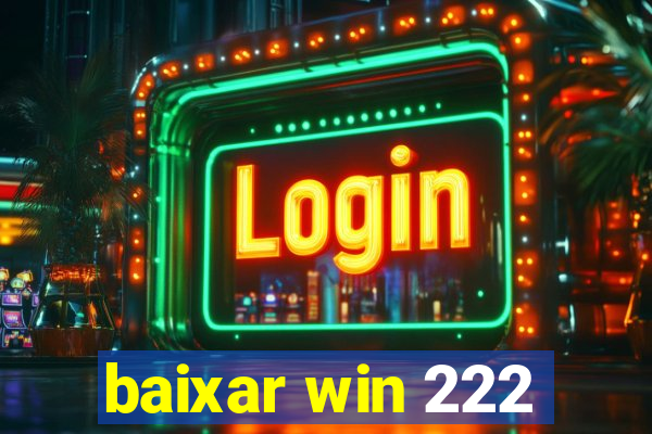 baixar win 222