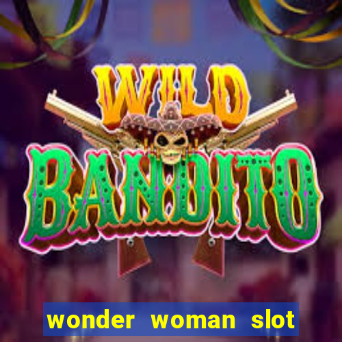 wonder woman slot machine free