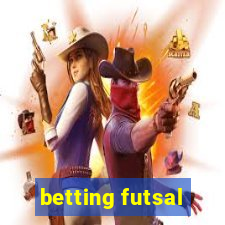 betting futsal