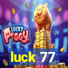 luck 77