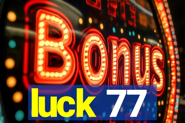 luck 77