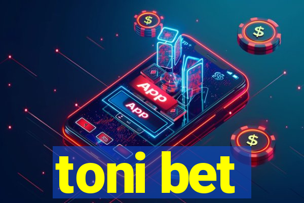 toni bet