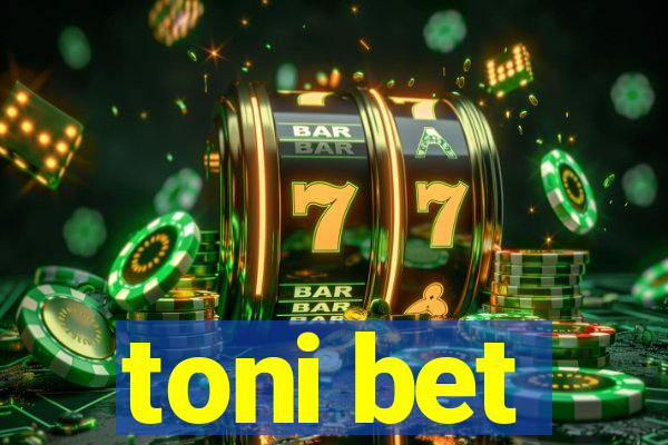 toni bet