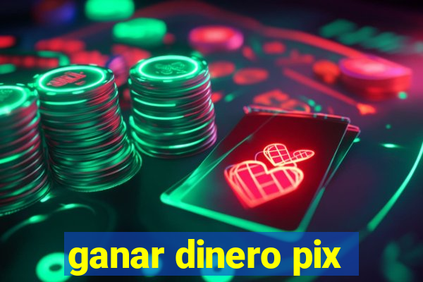 ganar dinero pix