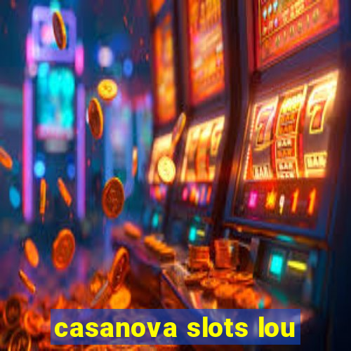 casanova slots lou