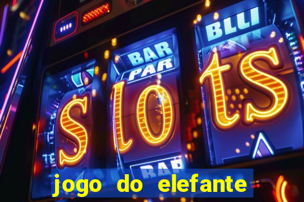 jogo do elefante que ganha dinheiro