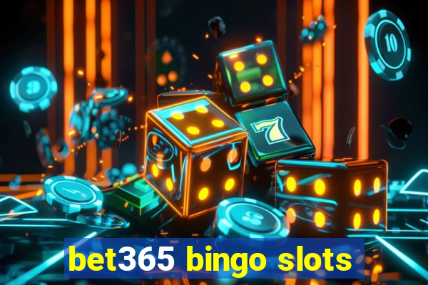 bet365 bingo slots