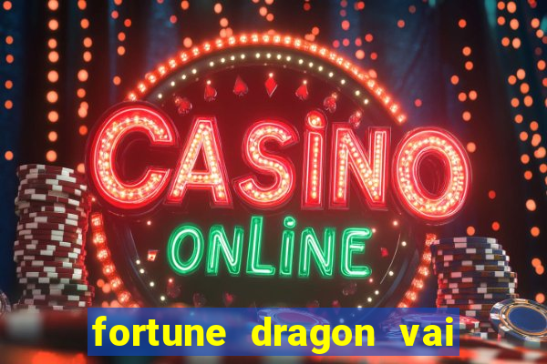 fortune dragon vai de bet